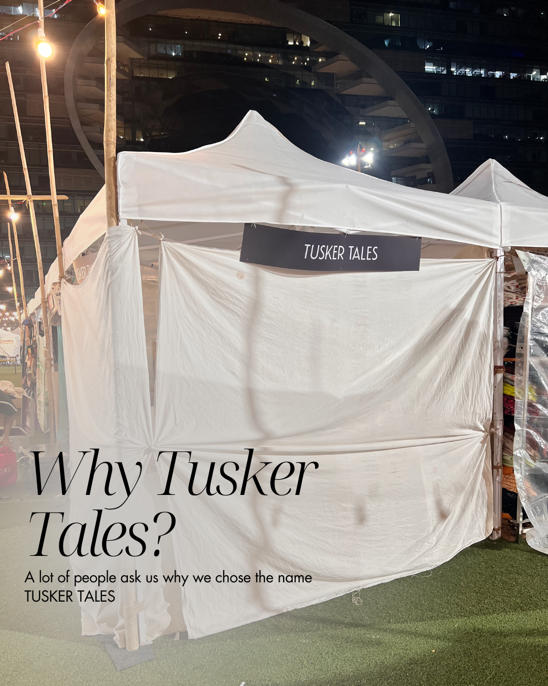 Why Tusker Tales? – Tusker Tales stall